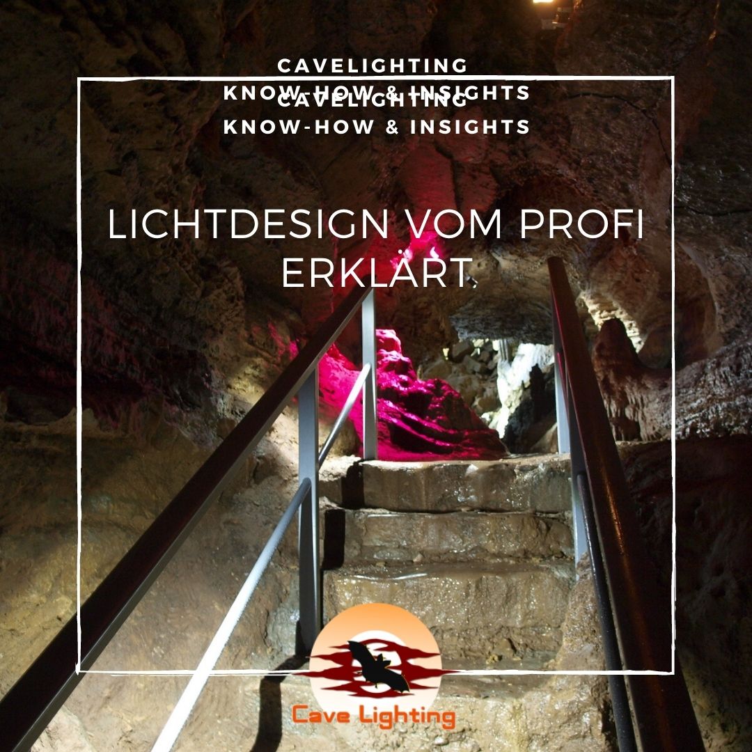 Cave Lighting – Know-How & Insights – Light design explained by a expert